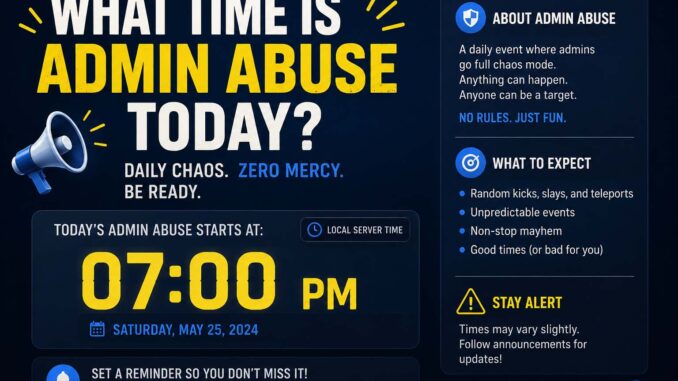 what time is admin abuse today