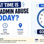 what time is the admin abuse today