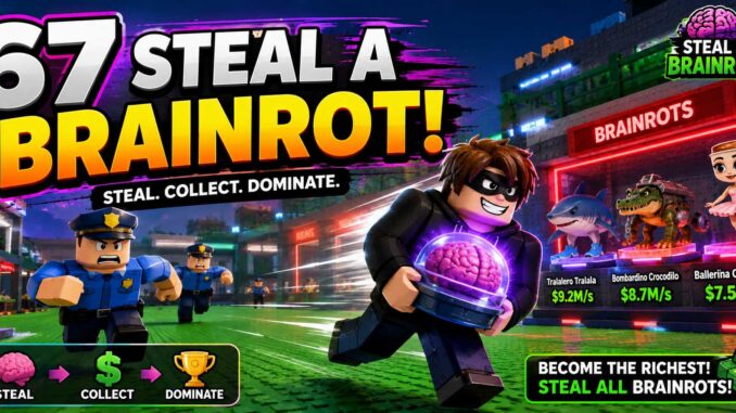 67 steal a brainrot